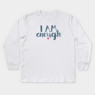 I Am Enough Kids Long Sleeve T-Shirt